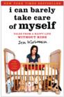 Image for I can barely take care of myself  : tales from a happy life without kids