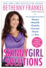 Image for Skinnygirl solutions  : your straight-up guide to home, health, family, career, style, and sex