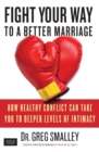 Image for Fight Your Way to a Better Marriage