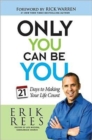 Image for Only You Can Be You : 21 Days to Making Your Life Count