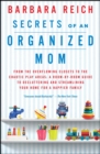 Image for Secrets of an organized mom: from the overflowing closets to chaotic play areas : a room-by-room guide to decluttering and streamlining your home for a happier family