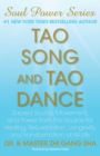 Image for Tao song and tao dance: sacred sound, movement, and power from the source for healing rejuvenation, longevity, and transformation of all life