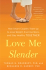 Image for Love Me Slender: How Smart Couples Team Up to Lose Weight, Exercise More, and Stay Healthy Together