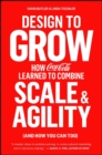 Image for Design to Grow: How Coca-Cola Learned to Combine Scale and Agility (and How You Can Too)