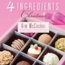 Image for 4 Ingredients Christmas: Recipes for a Simply Yummy Holiday
