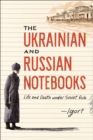 Image for The Ukrainian and Russian Notebooks : Life and Death Under Soviet Rule