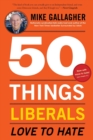 Image for 50 Things Liberals Love to Hate