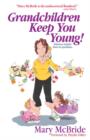 Image for Grandchildren keep you young: hilarious helpful hints for grandmas