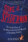 Image for Song of Spider-Man: the inside story of the most controversial musical in Broadway history