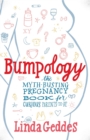 Image for Bumpology : The Myth-Busting Pregnancy Book for Curious Parents-To-Be