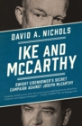Image for Ike and McCarthy : Dwight Eisenhower&#39;s Secret Campaign against Joseph McCarthy