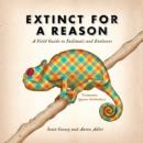 Image for Extinct for a reason: a field guide to failimals and evolosers