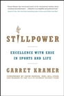Image for Stillpower: excellence with ease in sports and life