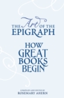 Image for The art of the epigraph: how great books begin