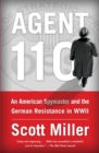 Image for Agent 110 : An American Spymaster and the German Resistance in WWII