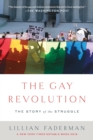 Image for The gay revolution  : the story of the struggle