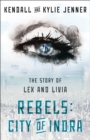 Image for Rebels: City of Indra: The Story of Lex and Livia