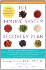 Image for The Immune System Recovery Plan : A Doctor&#39;s 4-Step Plan To: Achieve Optimal Health and Feel Your Best, Strengthen Your Immune System, Treat Autoimmune Disease, and See Immediate Results