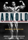 Image for Arnold: The Education of a Bodybuilder