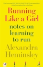 Image for Running Like a Girl : Notes on Learning to Run