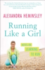 Image for Running Like a Girl: Notes on Learning to Run