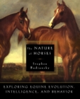Image for The nature of horses  : exploring equine evolution, intelligence, and behavior