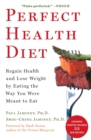 Image for Perfect Health Diet : Regain Health and Lose Weight by Eating the Way You Were Meant to Eat