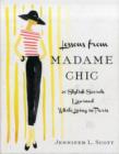 Image for Lessons from Madame Chic  : 20 stylish secrets I learned while living in Paris