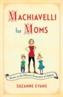 Image for Machiavelli for Moms
