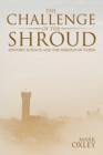 Image for The Challenge of the Shroud : History, Science and the Shroud of Turin