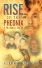 Image for Rise of the Pheonix : A Father&#39;s Story