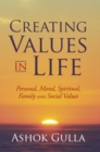 Image for Creating Values in Life: Personal, Moral, Spiritual, Family and Social Values