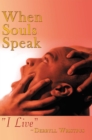 Image for When Souls Speak: &amp;quot;I Live&amp;quot;
