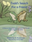 Image for Todd&#39;s Search For a Friend : A Diversity Book-Allows Everyone to Feel Special &amp; Good About Each Other