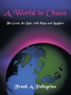 Image for World in Chaos: The Good, the Bad, with Hope and Laughter