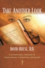 Image for Take Another Look: A Scriptural Review of Traditional Christian Doctrine