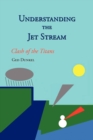 Image for Understanding the Jet Stream : Clash of the Titans