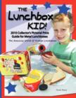 Image for The Lunchbox Kid! : 2010 Collector&#39;s Pictorial Price Guide for Metal Lunchboxes