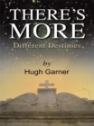 Image for There&#39;s More! Different Destinies: A New Look at the Old Testament