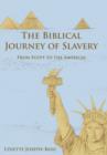 Image for The Biblical Journey of Slavery : From Egypt to the Americas