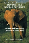 Image for How You Can Become an Invincible Social Worker: The Real Deal on Beating Burnout in Social Work
