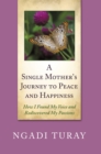 Image for Single Mother&#39;s Journey to Peace and Happiness: How I Found My Voice and Rediscovered My Passions