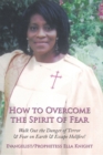 Image for How to Overcome the Spirit of Fear: Walk out the Danger of Terror &amp; Fear on Earth &amp; Escape Hellfire!