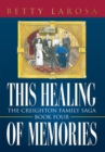 Image for This Healing of Memories: The Creighton Family Saga Book Four