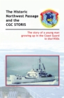 Image for The historic Northwest Passage and the CGC Storis: the story of a young man growing up in the Coast Guard in the 1950s