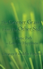 Image for Greener Grass from the Other Side: A Poetic Path to Love and Happiness