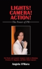Image for Lights! Camera! Action! the Power of Pr: The Plastic and Cosmetic Surgeon&#39;S Guide to Obtaining Priceless Tv, Magazine, and Other Media Exposure