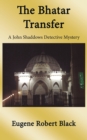 Image for Bhatar Transfer: A John Shaddows Detective Mystery