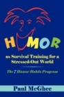 Image for Humor as survival training for a stressed-out world  : the 7 humor habits program