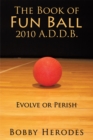 Image for Book of Fun Ball 2010 A.D.D.B: Evolve or Perish